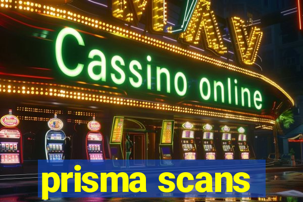prisma scans